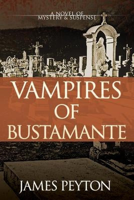 Vampires of Bustamante by Peyton, James