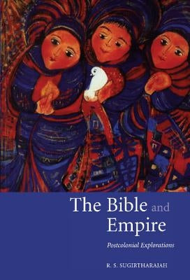 The Bible and Empire by Sugirtharajah, R. S.
