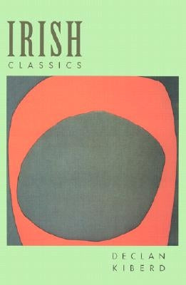 Irish Classics by Kiberd, Declan