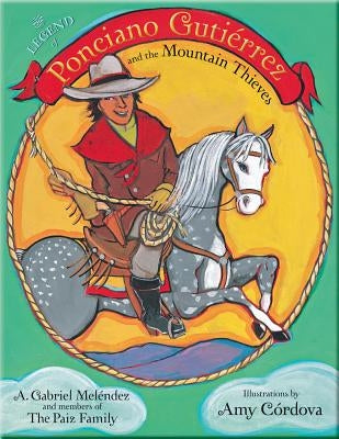The Legend of Ponciano Gutiérrez and the Mountain Thieves by Meléndez, A. Gabriel