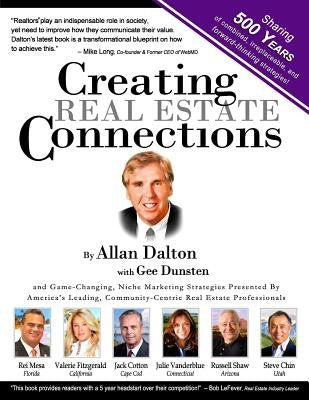 Creating Real Estate Connections: Combining 500 Years of Real Estate Experience and Strategies. by Dunsten, Gee