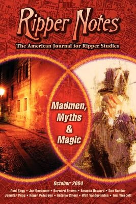 Ripper Notes: Madmen, Myths and Magic by Norder, Dan