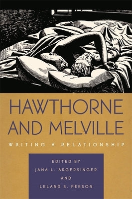Hawthorne and Melville: Writing a Relationship by Argersinger, Jana L.