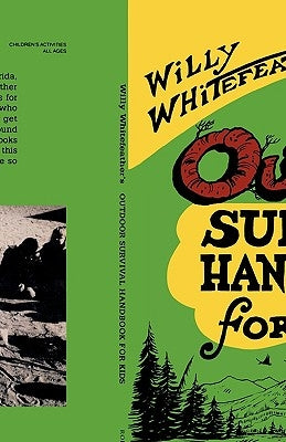 Willy Whitefeather's Outdoor Survival Handbook for Kids by Whitefeather, Willy