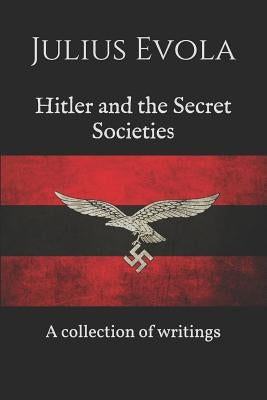 Hitler and the Secret Societies: A collection of writings by Group, Artemis