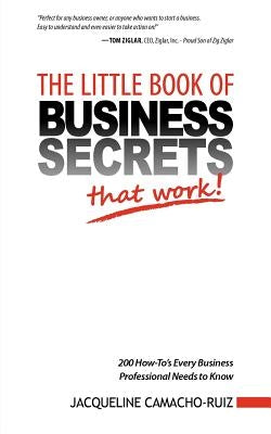 The Little Book of Business Secrets That Work! by Camacho-Ruiz, Jacqueline
