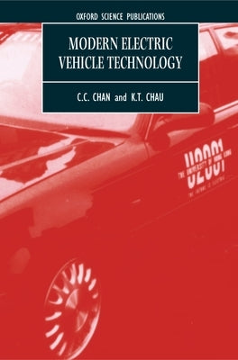 Modern Electric Vehicle Technology by Chan, C. C.