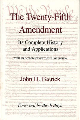 The Twenty-Fifth Amendment: Its Complete History and Applications by Feerick, John D.
