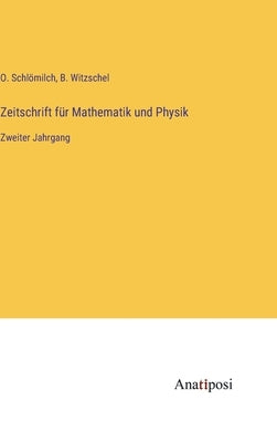Zeitschrift für Mathematik und Physik: Zweiter Jahrgang by Schlömilch, O.