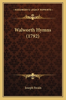 Walworth Hymns (1792) by Swain, Joseph