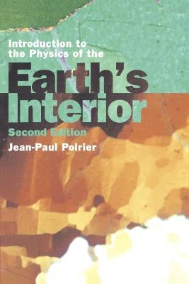 Introduction to the Physics of the Earth's Interior by Poirier, Jean Paul