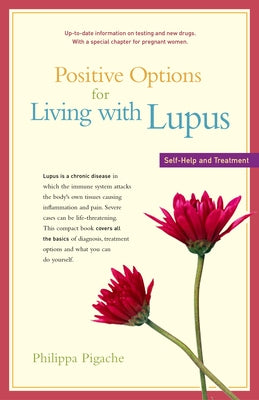 Positive Options for Living with Lupus: Self-Help and Treatment by Pigache, Philippa