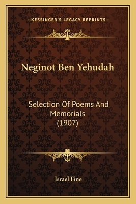 Neginot Ben Yehudah: Selection Of Poems And Memorials (1907) by Fine, Israel