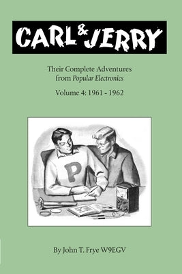 Carl & Jerry: Their Complete Adventures, Volume 4 by Frye, John T.