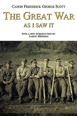 The Great War as I Saw It by Scott, Frederick George
