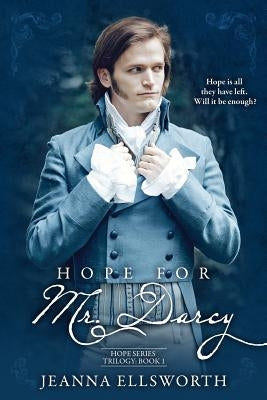 Hope For Mr. Darcy: Hope Series Trilogy by Ellsworth, Jeanna