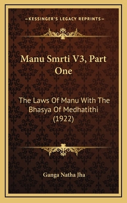Manu Smrti V3, Part One: The Laws of Manu with the Bhasya of Medhatithi (1922) by Jha, Ganganatha