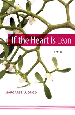 If the Heart Is Lean: Stories by Luongo, Margaret