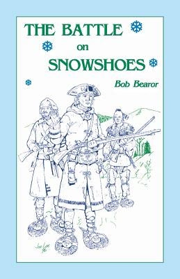 The Battle On Snowshoes by Bearor, Bob