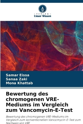 Bewertung des chromogenen VRE-Mediums im Vergleich zum Vancomycin-E-Test by Eissa, Samar