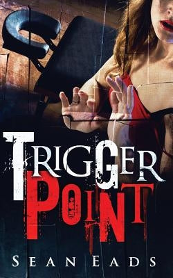 Trigger Point by Eads, Sean