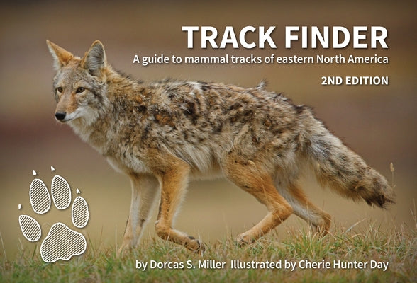 Track Finder: A Guide to Mammal Tracks of Eastern North America by Miller, Dorcas S.