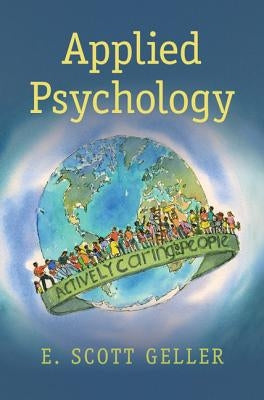 Applied Psychology: Actively Caring for People by Geller, E. Scott