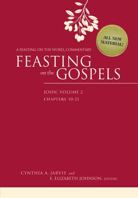 Feasting on the Gospels--John, Volume 2: A Feasting on the Word Commentary by Jarvis, Cynthia A.