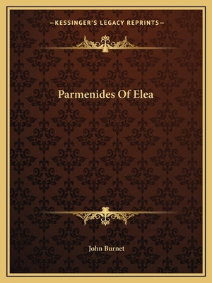 Parmenides of Elea by Burnet, John