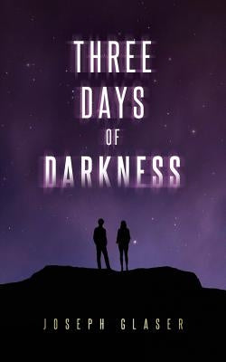 Three Days of Darkness by Glaser, Joseph