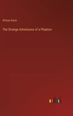 The Strange Adventures of a Phaeton by Black, William