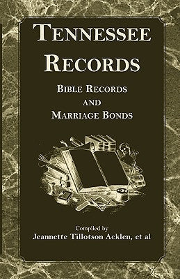 Tennessee Records: Bible Records and Marriage Bonds by Acklen, Jeannette Tillotson