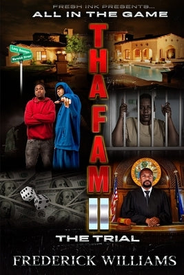 Tha Fam II All In The Game: The Trial by Williams, Frederick