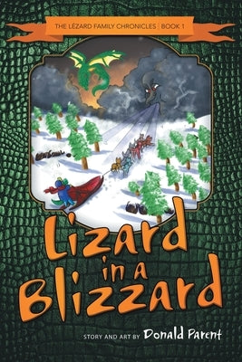 Lizard in a Blizzard: The Lezard Family Chronicles by Donald Parent