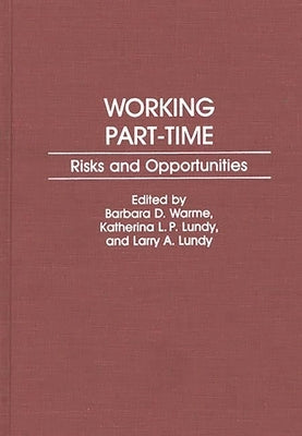 Working Part-Time: Risks and Opportunities by Warme, Barbara D.