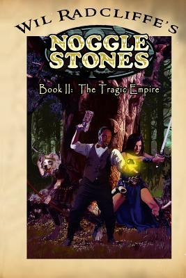 Noggle Stones Book II: The Tragic Empire by Radcliffe, Wil