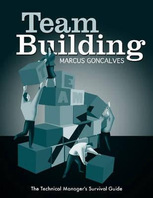 Team Building: The Technical Manager's Survival Guides by Goncalves, Marcus