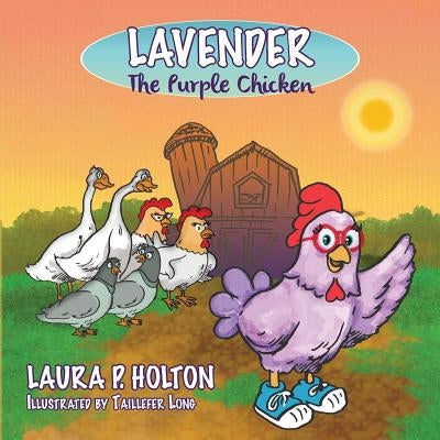 Lavender: The Purple Chicken by Holton, Laura P.