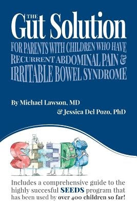 The Gut Solution: A guide for Parents with Children who have Recurrent Abdominal Pain and Irritable Bowel Syndrome by Del Pozo Phd, Jessica