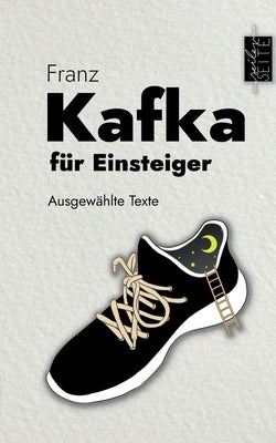 Kafka für Einsteiger: Ausgewählte Texte by Kafka, Franz