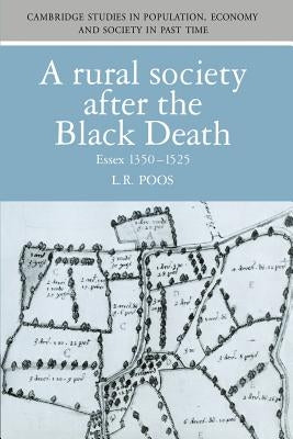 A Rural Society After the Black Death: Essex 1350-1525 by Poos, L. R.