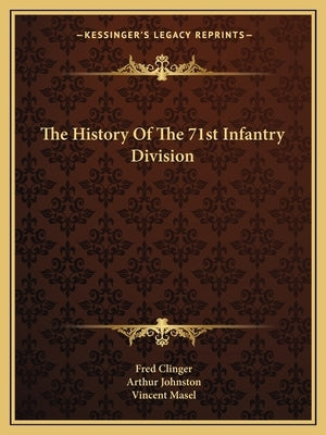 The History of the 71st Infantry Division by Clinger, Fred