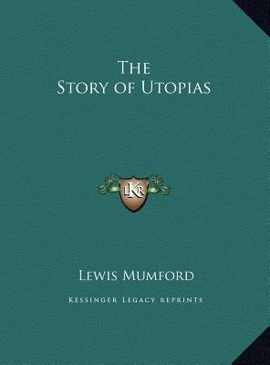 The Story of Utopias by Mumford, Lewis