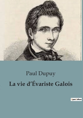 La vie d'Évariste Galois by Dupuy, Paul