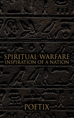 Spiritual Warfare: Inspiration of A Nation by Poetix