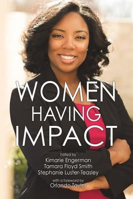 Women Having Impact: How women of color are making a difference in STEM at minority serving institutions by Smith, Tamara Floyd