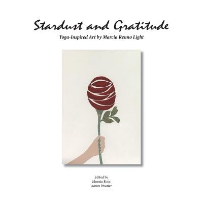 Stardust and Gratitude: Yoga-Inspired Art by Light, Marcia