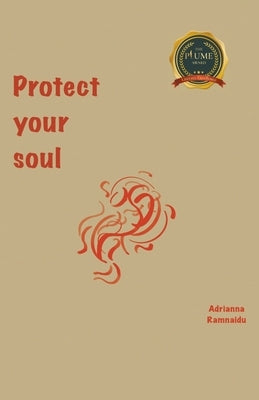 Protect Your Soul by Ramnaidu, Adrianna