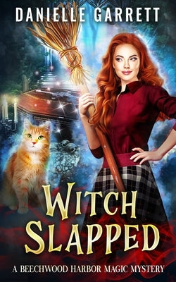 Witch Slapped: A Beechwood Harbor Magic Mystery by Garrett, Danielle