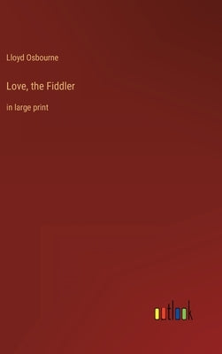 Love, the Fiddler: in large print by Osbourne, Lloyd